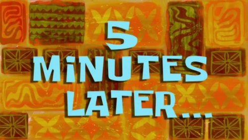 5minuteslater.jpg